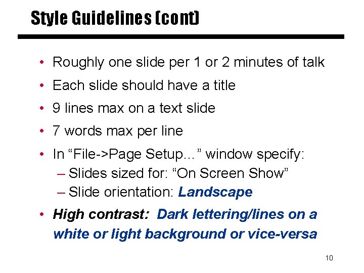 Style Guidelines (cont) • Roughly one slide per 1 or 2 minutes of talk