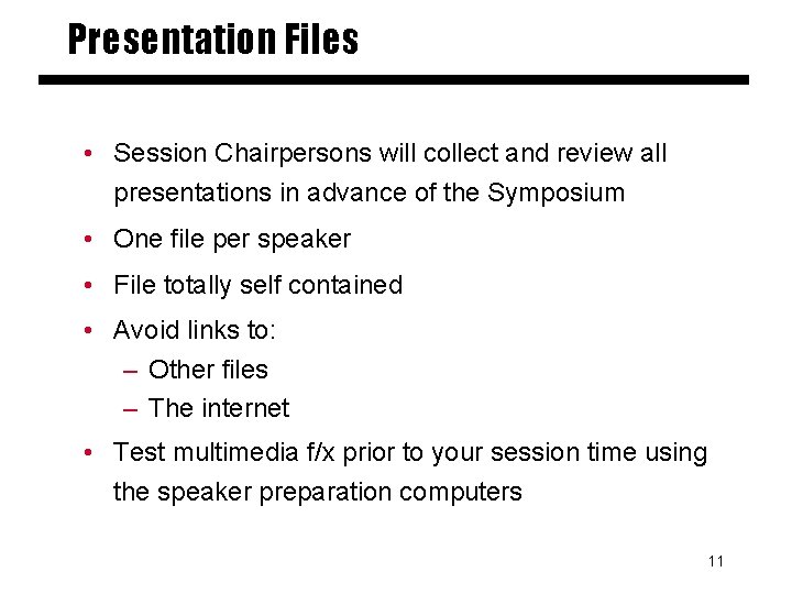 Presentation Files • Session Chairpersons will collect and review all presentations in advance of