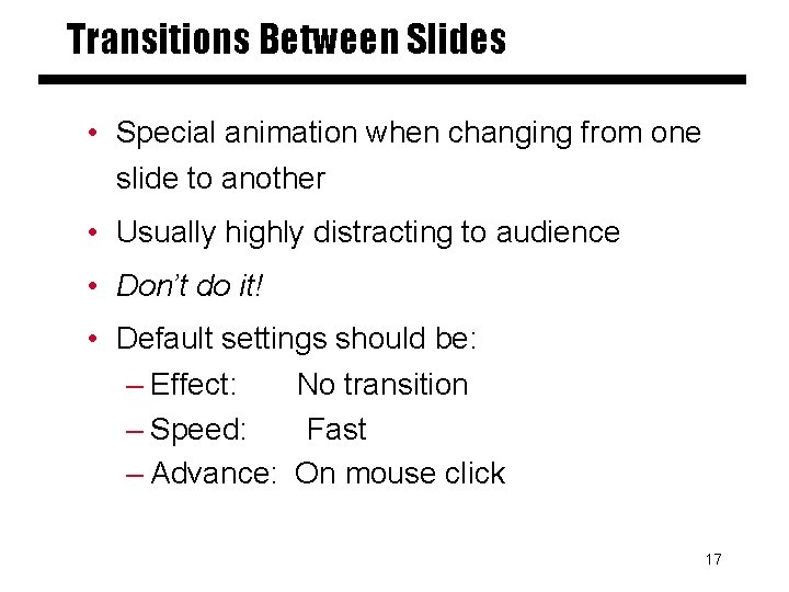 Transitions Between Slides • Special animation when changing from one slide to another •