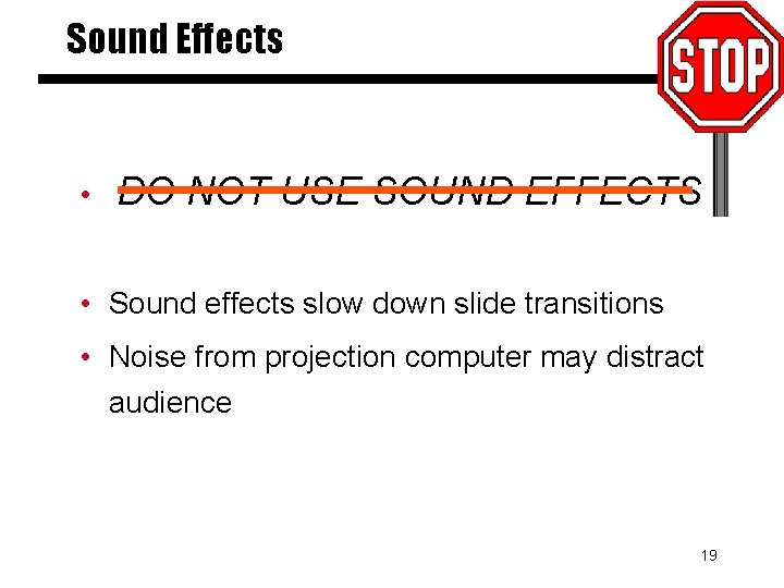 Sound Effects • DO NOT USE SOUND EFFECTS • Sound effects slow down slide