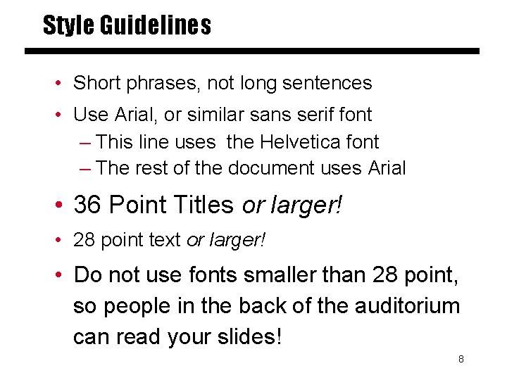 Style Guidelines • Short phrases, not long sentences • Use Arial, or similar sans