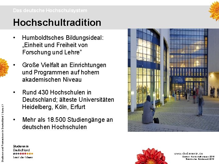 Das deutsche Hochschulsystem Studieren und Promovieren in Deutschland | Seite 17 Hochschultradition • Humboldtsches
