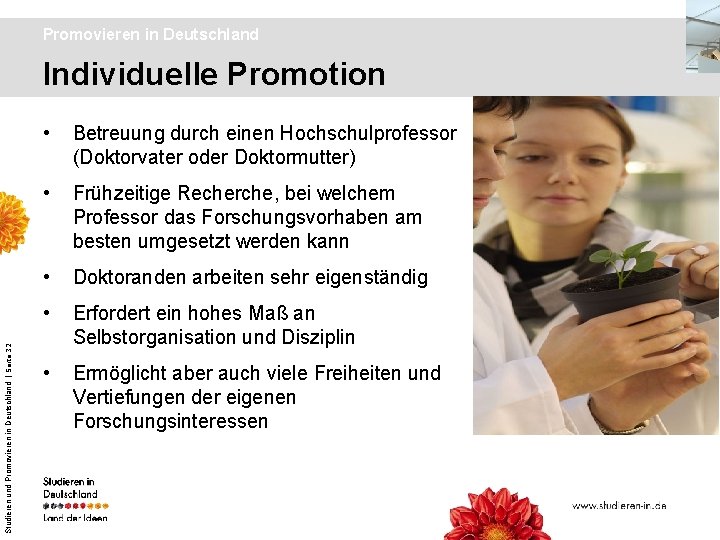 Promovieren in Deutschland Studieren und Promovieren in Deutschland | Seite 32 Individuelle Promotion •