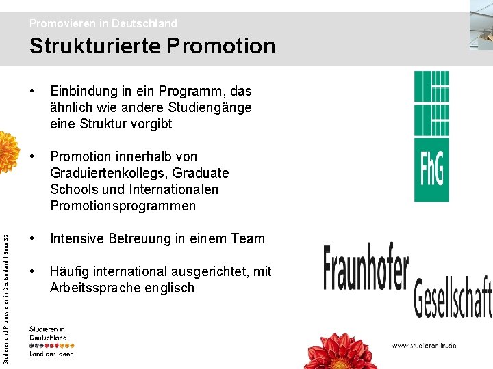 Promovieren in Deutschland Studieren und Promovieren in Deutschland | Seite 33 Strukturierte Promotion •