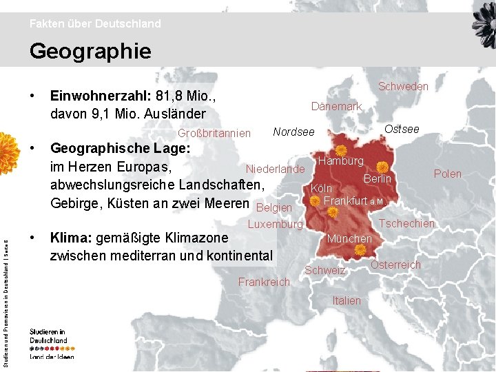 Fakten über Deutschland Geographie • Schweden Einwohnerzahl: 81, 8 Mio. , davon 9, 1