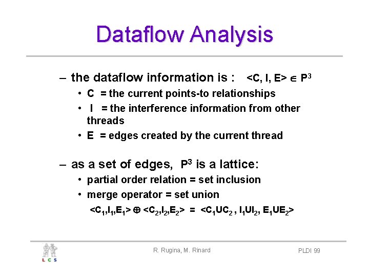 Dataflow Analysis – the dataflow information is : <C, I, E> P 3 •