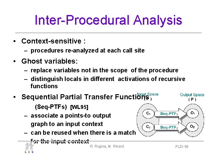 Inter-Procedural Analysis • Context-sensitive : – procedures re-analyzed at each call site • Ghost