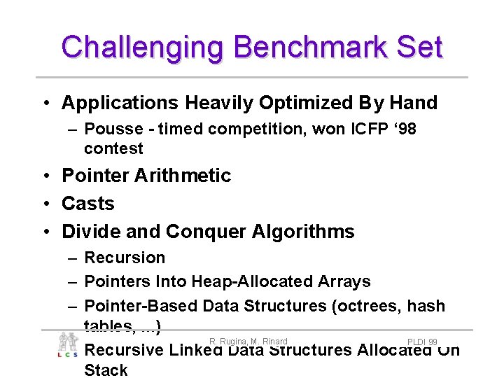 Challenging Benchmark Set • Applications Heavily Optimized By Hand – Pousse - timed competition,