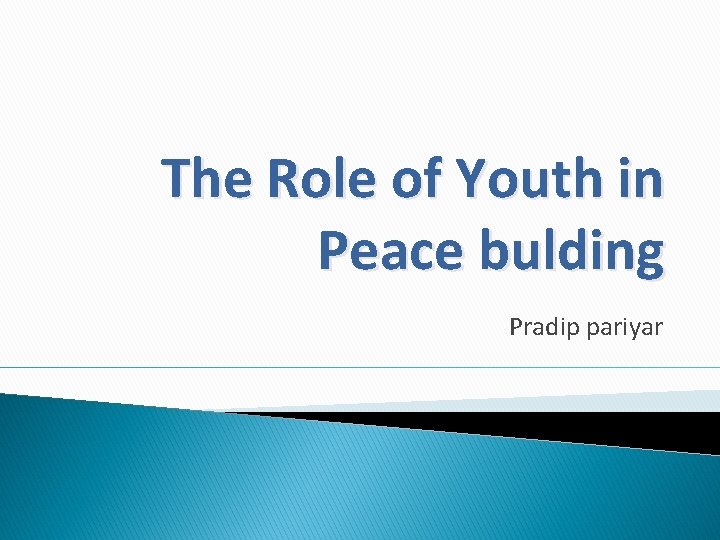 The Role of Youth in Peace bulding Pradip pariyar 