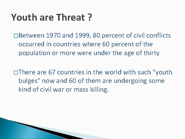 Youth are Threat ? � Between 1970 and 1999, 80 percent of civil conflicts