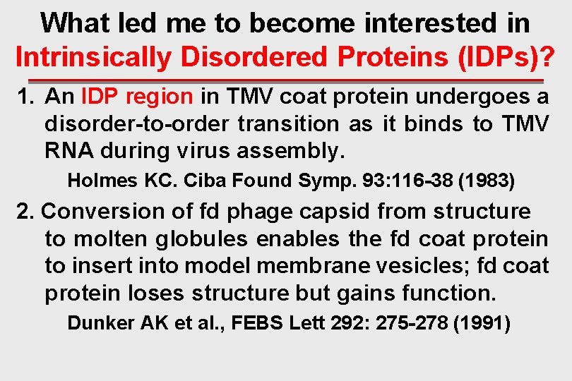 What led me to become interested in Intrinsically Disordered Proteins (IDPs)? 1. An IDP