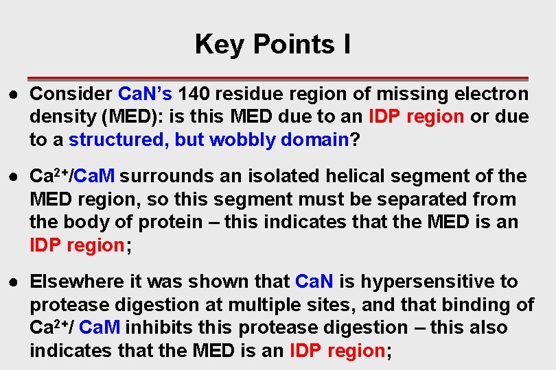 Key Points I ● Consider Ca. N’s 140 residue region of missing electron density
