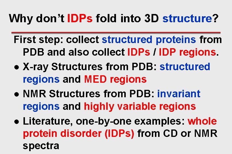Why don’t IDPs fold into 3 D structure? First step: collect structured proteins from