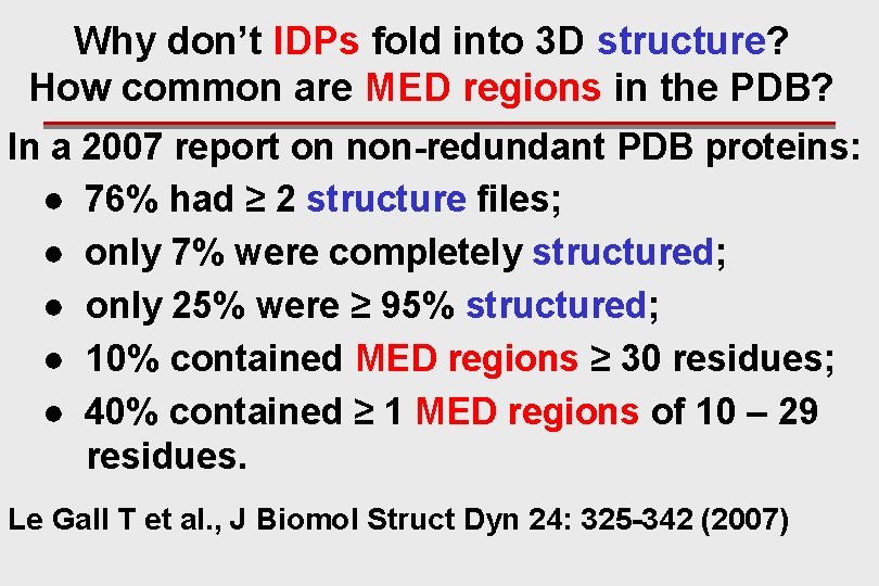 Why don’t IDPs fold into 3 D structure? How common are MED regions in