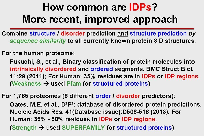 How common are IDPs? More recent, improved approach Combine structure / disorder prediction and