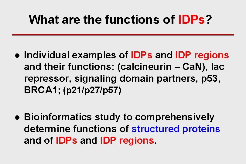 What are the functions of IDPs? ● Individual examples of IDPs and IDP regions