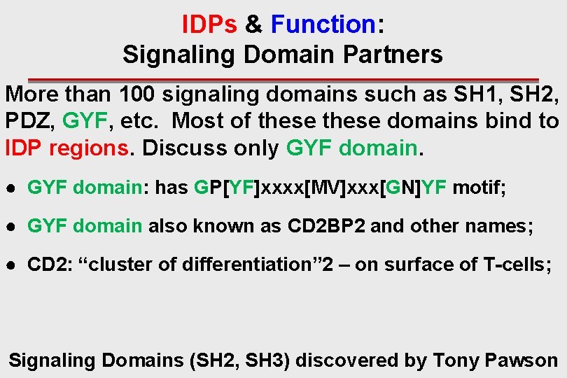 IDPs & Function: Signaling Domain Partners More than 100 signaling domains such as SH