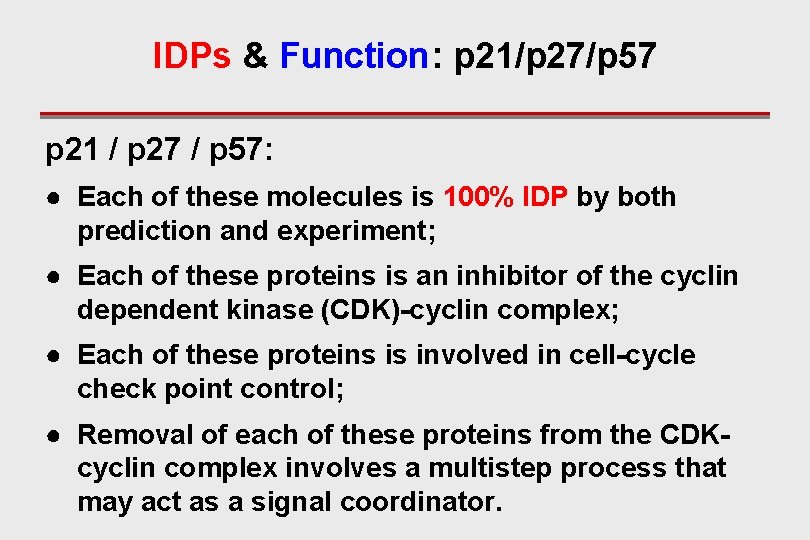 IDPs & Function: p 21/p 27/p 57 p 21 / p 27 / p
