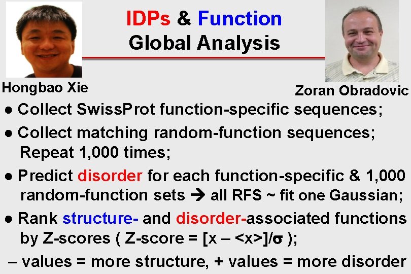 IDPs & Function Global Analysis Hongbao Xie Zoran Obradovic ● Collect Swiss. Prot function-specific