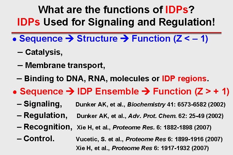 What are the functions of IDPs? IDPs Used for Signaling and Regulation! ● Sequence