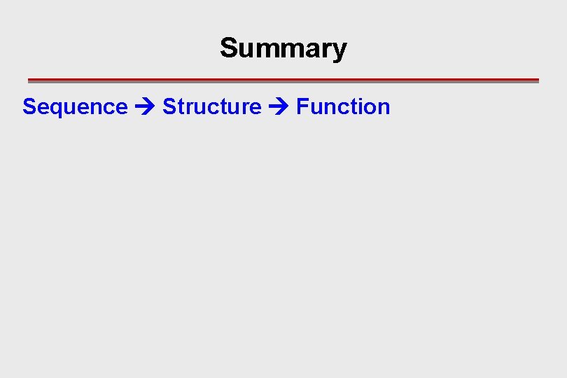Summary Sequence Structure Function 