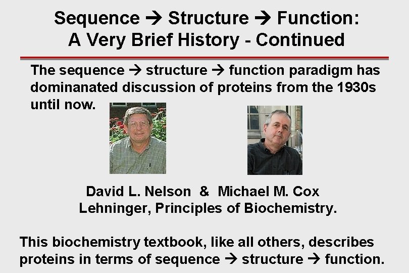 Sequence Structure Function: A Very Brief History - Continued The sequence structure function paradigm