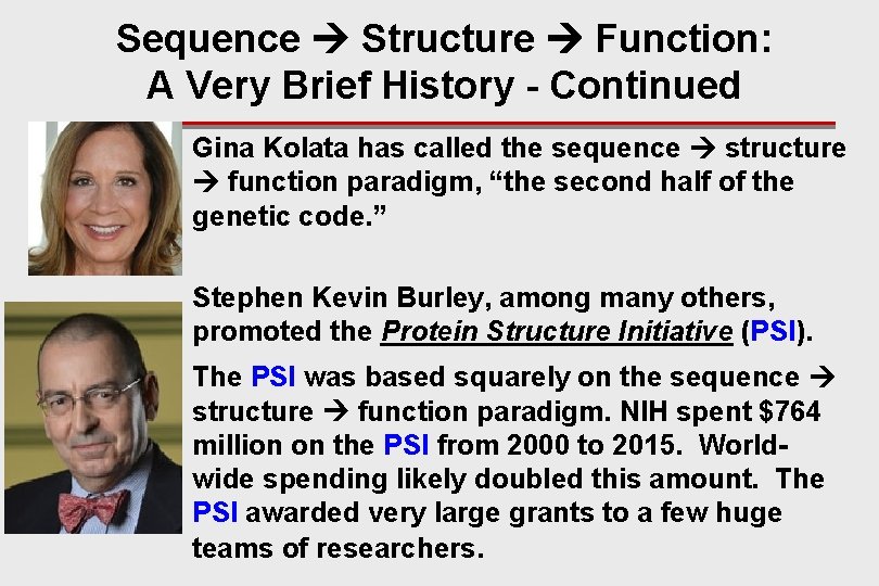 Sequence Structure Function: A Very Brief History - Continued Gina Kolata has called the