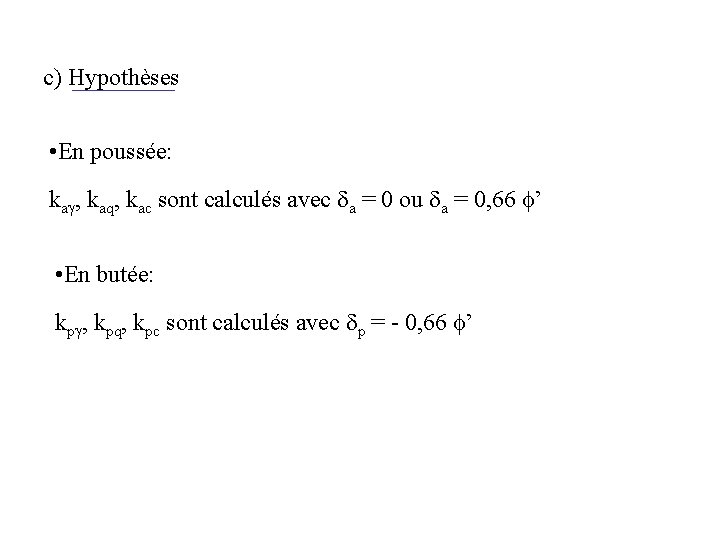 c) Hypothèses • En poussée: kag, kaq, kac sont calculés avec da = 0