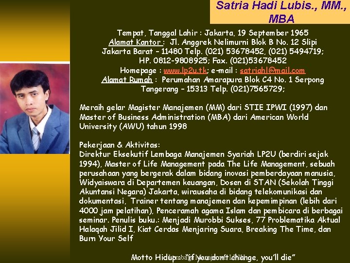 Satria Hadi Lubis. , MM. , MBA Tempat, Tanggal Lahir : Jakarta, 19 September