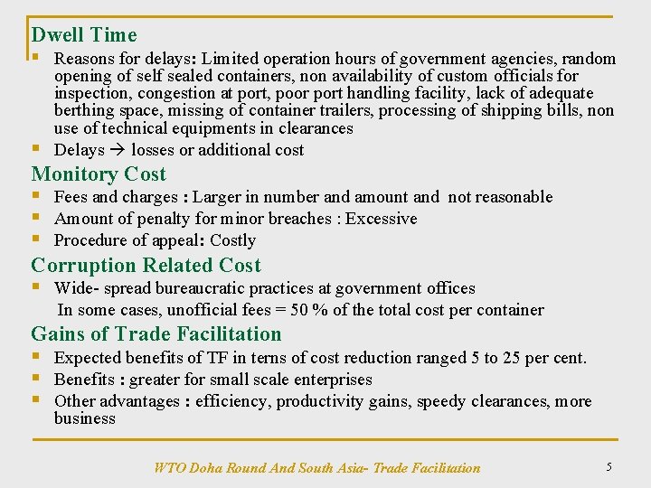 Dwell Time § Reasons for delays: Limited operation hours of government agencies, random opening