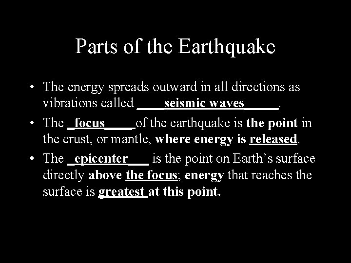 Parts of the Earthquake • The energy spreads outward in all directions as vibrations