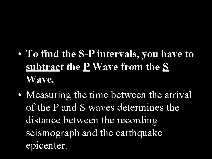  • To find the S-P intervals, you have to subtract the P Wave