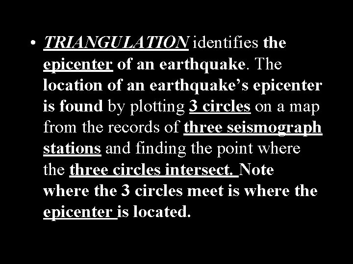  • TRIANGULATION identifies the epicenter of an earthquake. The location of an earthquake’s