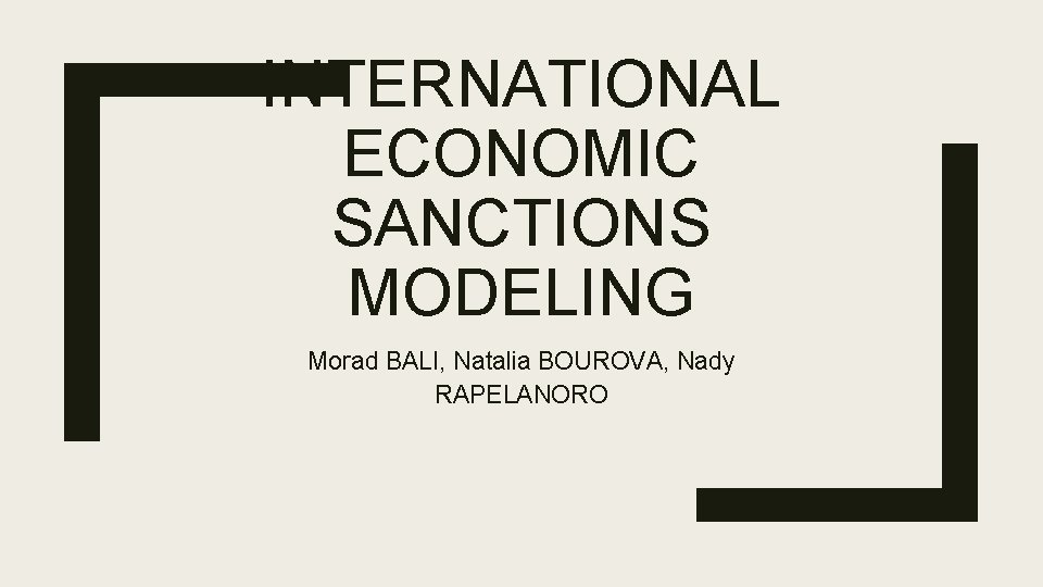 INTERNATIONAL ECONOMIC SANCTIONS MODELING Morad BALI, Natalia BOUROVA, Nady RAPELANORO 
