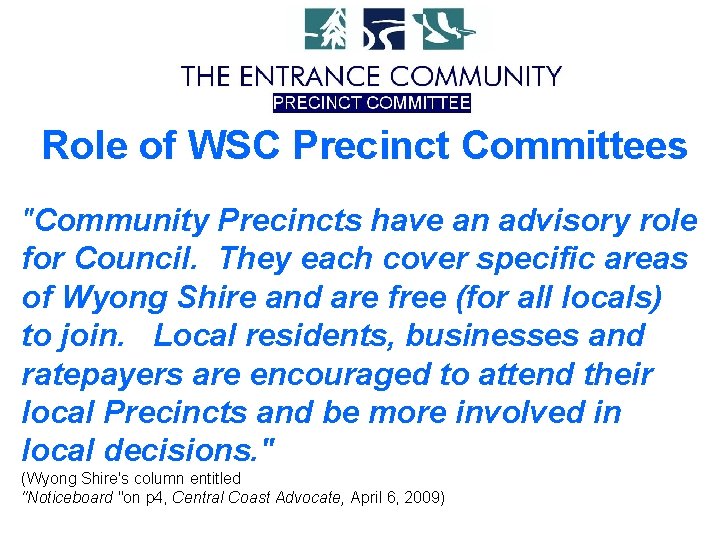 Role of WSC Precinct Committees "Community Precincts have an advisory role for Council. They