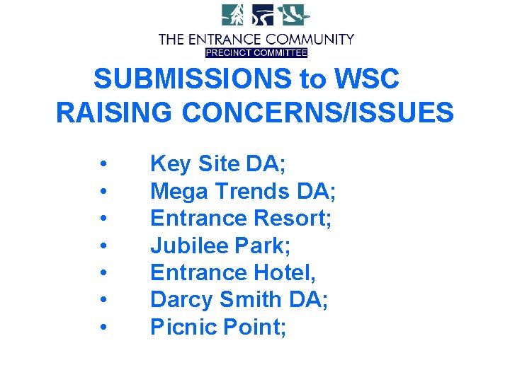 SUBMISSIONS to WSC RAISING CONCERNS/ISSUES • • • Key Site DA; Mega Trends DA;