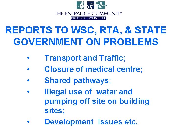 REPORTS TO WSC, RTA, & STATE GOVERNMENT ON PROBLEMS • • • • •
