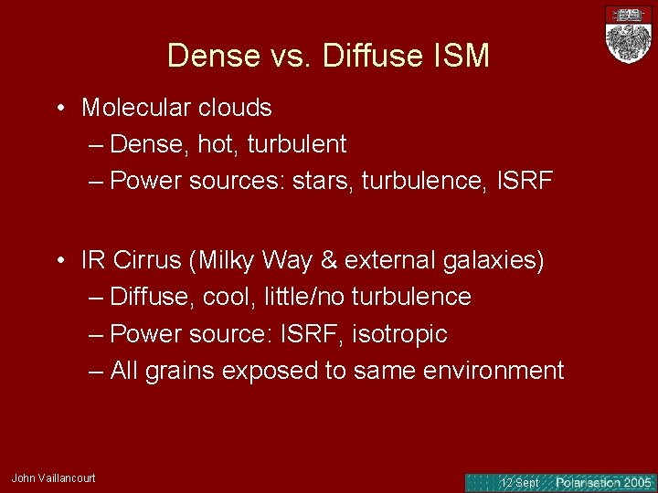 Dense vs. Diffuse ISM • Molecular clouds – Dense, hot, turbulent – Power sources: Dense vs. Diffuse ISM • Molecular clouds – Dense, hot, turbulent – Power sources: