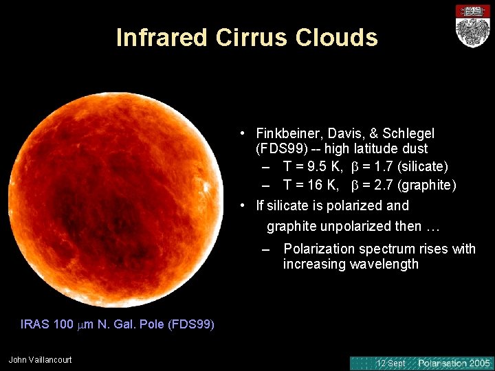 Infrared Cirrus Clouds • Finkbeiner, Davis, & Schlegel (FDS 99) -- high latitude dust Infrared Cirrus Clouds • Finkbeiner, Davis, & Schlegel (FDS 99) -- high latitude dust