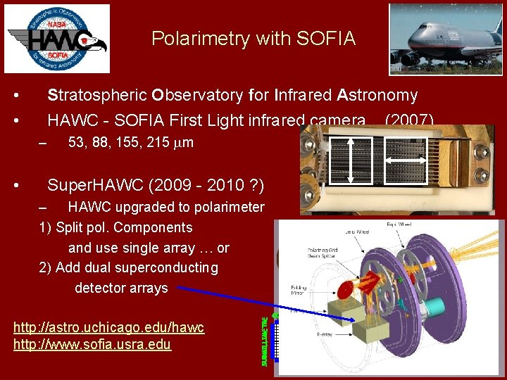 Polarimetry with SOFIA • • Stratospheric Observatory for Infrared Astronomy HAWC - SOFIA First Polarimetry with SOFIA • • Stratospheric Observatory for Infrared Astronomy HAWC - SOFIA First