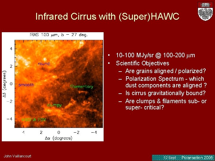 Infrared Cirrus with (Super)HAWC • 10 -100 MJy/sr @ 100 -200 m • Scientific Infrared Cirrus with (Super)HAWC • 10 -100 MJy/sr @ 100 -200 m • Scientific