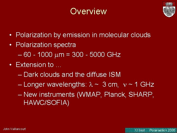 Overview • Polarization by emission in molecular clouds • Polarization spectra – 60 - Overview • Polarization by emission in molecular clouds • Polarization spectra – 60 -
