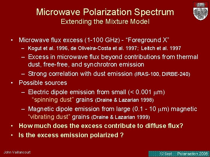 Microwave Polarization Spectrum Extending the Mixture Model • Microwave flux excess (1 -100 GHz) Microwave Polarization Spectrum Extending the Mixture Model • Microwave flux excess (1 -100 GHz)
