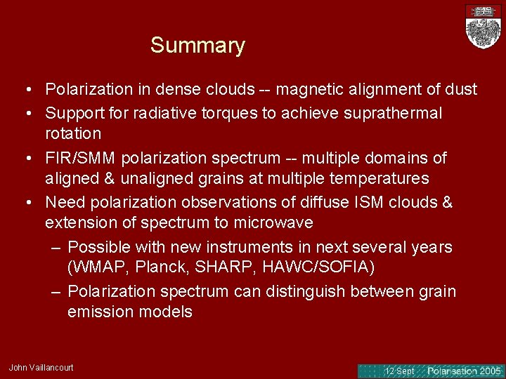 Summary • Polarization in dense clouds -- magnetic alignment of dust • Support for Summary • Polarization in dense clouds -- magnetic alignment of dust • Support for