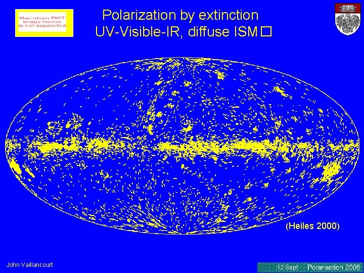 Polarization by extinction UV-Visible-IR, diffuse ISM� (Heiles 2000) John Vaillancourt 12 Sept Polarization by extinction UV-Visible-IR, diffuse ISM� (Heiles 2000) John Vaillancourt 12 Sept