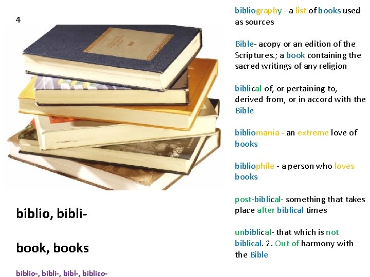 4 bibliography - a list of books used as sources Bible- acopy or an