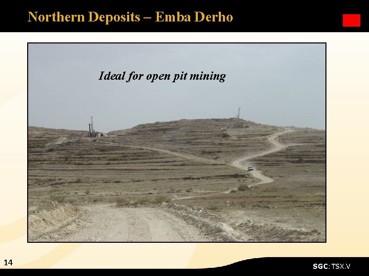Northern Deposits – Emba Derho Ideal for open pit mining 14 