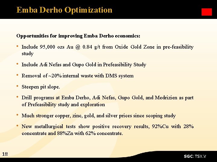 Emba Derho Optimization Opportunities for improving Emba Derho economics: • Include 95, 000 ozs