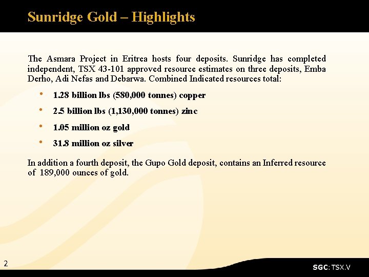 Sunridge Gold – Highlights The Asmara Project in Eritrea hosts four deposits. Sunridge has