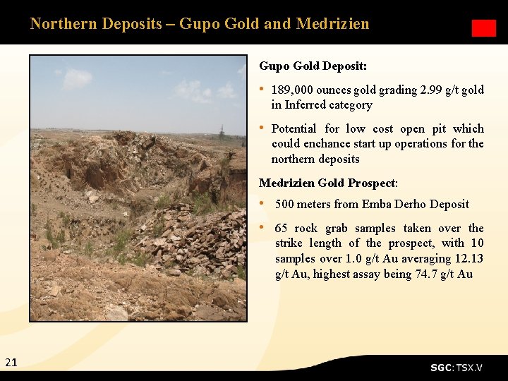 Northern Deposits – Gupo Gold and Medrizien Gupo Gold Deposit: • 189, 000 ounces